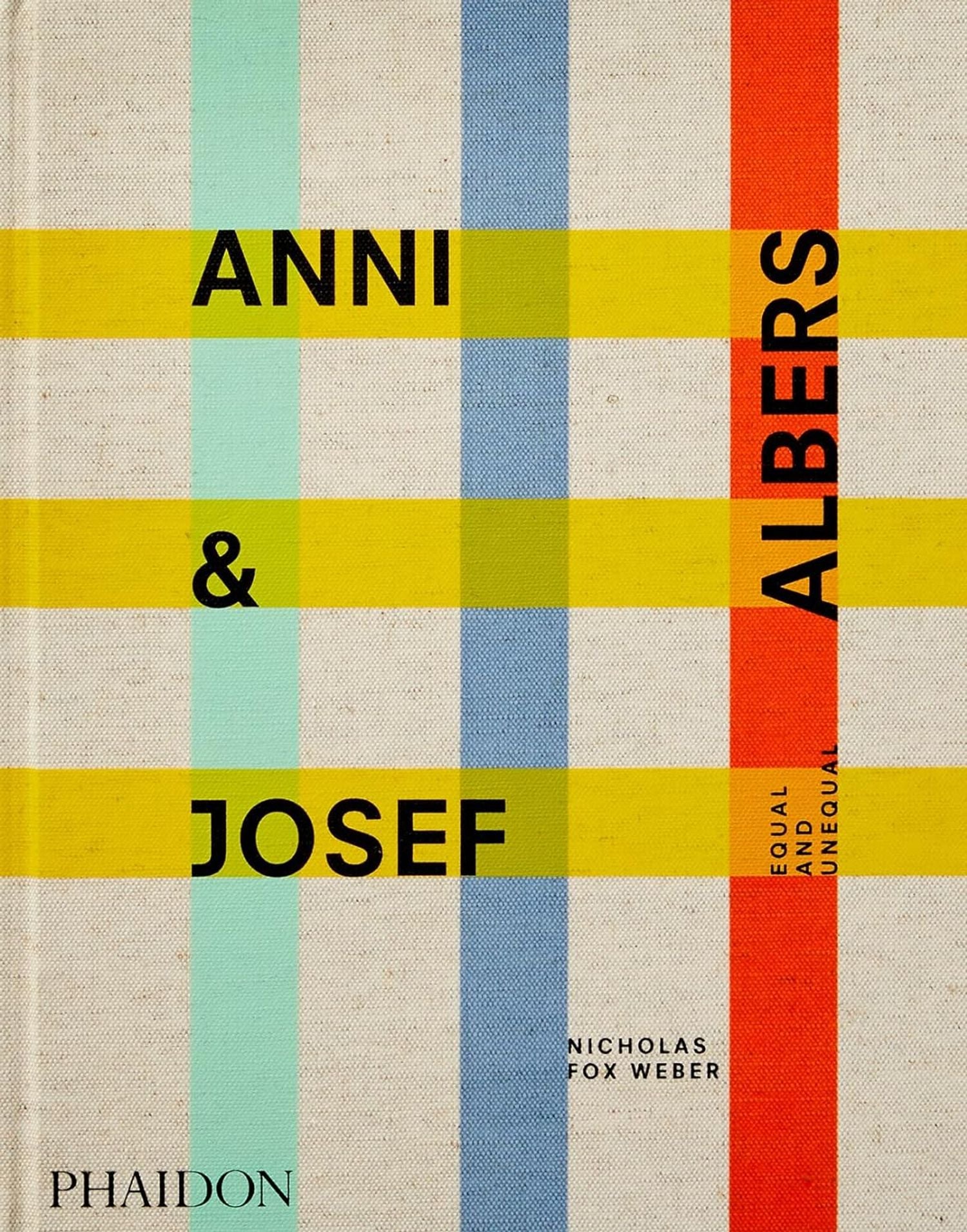 Anni & Josef Albers: Equal and Unequal by Nicholas Fox Weber, Phaidon — front cover