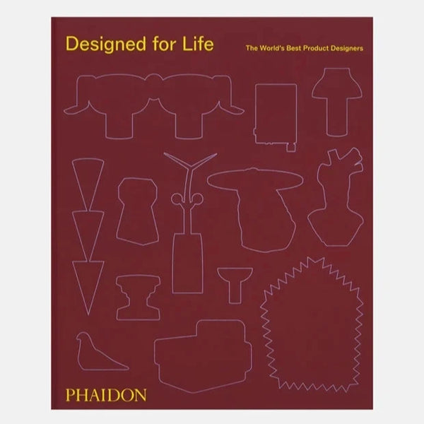 Designed for Life: The World’s Best Product Designers - Phaidon