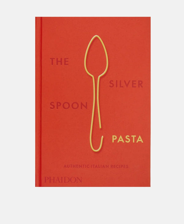 The Silver Spoon Pasta: Authentic Italian Recipes